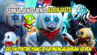 SEIJIN TERPINTAR DI UNIVERSE ? ADA VERSI BOCIL !! - Bahas Semua Jenis Jenis Alien Guts Ultraseven