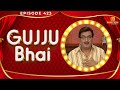 ગુજ્જુ ભાઈ | Gujju Bhai Episode | EP 423 | Gujrati Play | 18 September