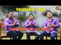 VERSINA TRIO - TANGIANGKON AU AMANG ( OFFICIAL VIDEO MUSIC )