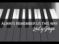 Lady Gaga - Always Remember Us This Way (from 'A Star Is Born' Soundtrack) | Piano Cover