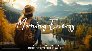 Morning Energy | Songs take you to a peaceful place in Winter | An Indie/Pop/Folk/Acoustic Playlist