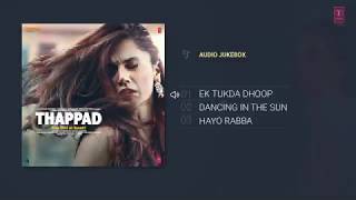 Full Album | Thappad Movie | Songs | 1. Ek Tukda Dhoop | 2. Dancing In The Sun | 3. Hayo Rabba