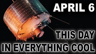 This Day In Everything Cool - April 6 - Electric Playground