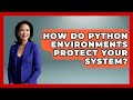 How Do Python Environments Protect Your System? - Python Code School