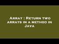 Array : Return two arrays in a method in Java