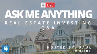 Ask Me Anything (Real Estate Investing Q&A w/ Paul Moore)