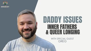 Daddy Issues: Inner Fathers & Queer Longing