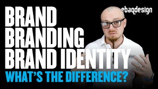 Brand, Branding & Brand Identity — What's the difference?