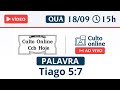 Palavra ccb hoje Tiago 5:7 - CULTO ONLINE CCB HOJE - (QUARTA-FEIRA) 18/09/2024