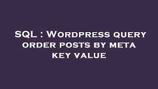 SQL : Wordpress query order posts by meta key value