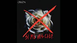 Orión - Si Me Ves Caer