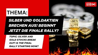 Silberaktien | Goldaktien - Silber und Goldaktien brechen aus! Beginnt jetzt die finale Rally?