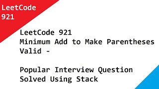 LeetCode 921 Minimum Add to Make Parentheses Valid - Popular Interview Question Solved Using Stack