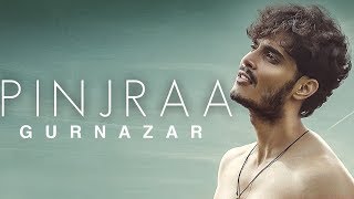 Pinjraa | Gurnazar | Jaani | B Praak | New Punjabi Song | Koi Vi Nahi | Latest Punjabi Song | Gabruu