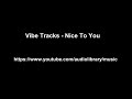 Vibe Tracks - Nice To You | Pooper's Music Channel