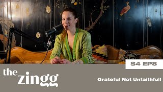 Grateful Not Unfaithful - Eglantina #TheZingg S04EP08