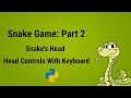 Python Game Programming Tutorial - Snake Game Part2 | Snake's Head and Controls