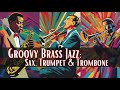 groovy brass jazz sax trumpet u0026 trombone groovy jazz instrumental jazz jazz hits