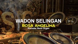 WADON SELINGAN KARAOKE + LIRIK ROSA ANGELINA