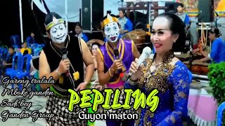 Guyon maton Mboke ganden//Gareng tralala//Sadi bey//Ganden group//Pepiling