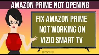 Amazon Prime Video Not Opening or Not Working on Vizio Smart tv