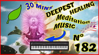 🔴🎧🧘 30 Min. DEEPEST Healing MUSIC for The Body & Soul |🎹 RELAXING Music | Meditation Music N°182