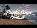 Relax Now: Beautiful PUNTA CANA Chillout and Lounge Mix Del Mar