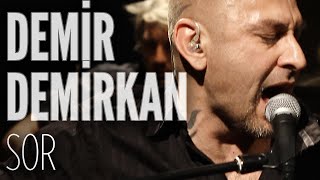 Demir Demirkan - Sor (JoyTurk Akustik)