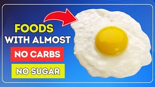 9 HEALTHIEST Foods With No Carbs \u0026 No Sugar !