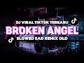 DJ BROKEN ANGEL || SLOWED SAD REMIX OLD || SOUND VIRAL TIKTOK TERBARU 2024