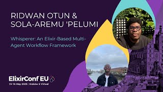 Whisperer - An Elixir based Multi Agent Workflow Framework - Sola Aremu 'Pelumi & Ridwan Otun