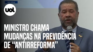 Carlos Lupi: Precisamos discutir a 'antirreforma da Previdência', diz ministro em posse