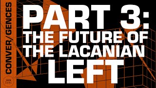The Future of the Lacanian Left with Daniel Tutt and Gabriel Tupinambá: Part 3