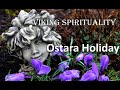 Ep - 7 Viking Ostara Pagan Festival, Spring Festival, Vernal Equinox, Solstice, Viking Spirituality