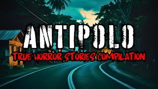 ANTIPOLO RIZAL HORROR STORIES | True Horror Stories Compilation