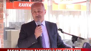 BAKAN TURHAN MUDURNU’DA (07.03.2019)