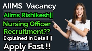 Aiims Vacancy||Aiims Rishikesh Various Posts Update For Recruitment||Explained in Detail|Apply Fast!
