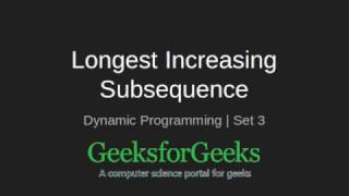 Dynamic Programming | Set 3 (Longest Increasing Subsequence) | GeeksforGeeks