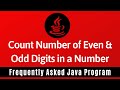 Frequently Asked Java Program 07: Count Number Of EVEN & ODD Digits in A Number