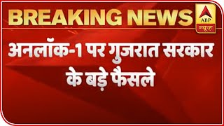 Unlock 1: Major Decisions Taken By Gujarat Govt | ABP News