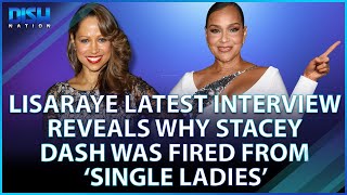 Lisa Raye Latest Interview Reveals Why Stacey Dash Got Fired From ‘Single Ladies’