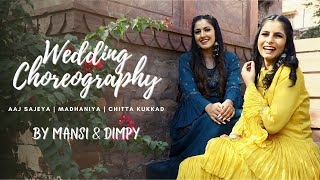 Aaj Sajeya | Madhanya | Chitta Kukad | Wedding Dance 2021| Sangeet Performace | Bridal Mehendi Dance