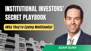 Institutional Investors' Secret Playbook (Why They're Eyeing Multifamily)