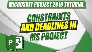 How to Set Constraints and Deadlines for Your Project using Project 2019