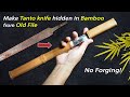 Make Tanto Knife Hidden in Bamboo from Old FIle | No Forging | make hidden Tanto blade fro old files