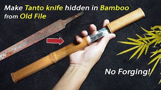Make Tanto Knife Hidden in Bamboo from Old FIle | No Forging | make hidden Tanto blade fro old files