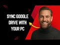How to Sync Google Drive with Your PC Fast and Easy! – Google Drive Tutorial for Beginners