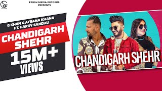 Chandigarh Shehr | G Khan & Afsana Khan | Garry Sandhu | Aman Hayer | #PunjabiSong 2019