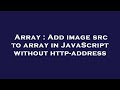 Array : Add image src to array in JavaScript without http-address