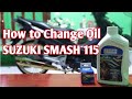 HOW TO CHANGE OIL SUZUKI SMASH 115 | TAGALOG TUTORIAL